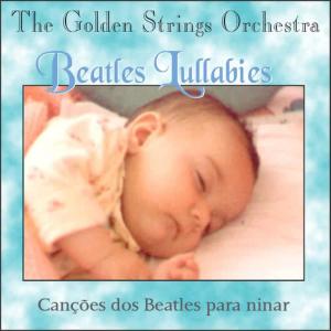 อัลบัม Beatles Lullabies ศิลปิน The Golden Strings