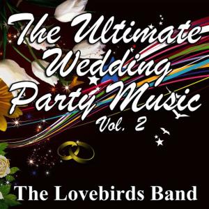 The Lovebirds Band的專輯The Ultimate Wedding Party Music Vol. 2