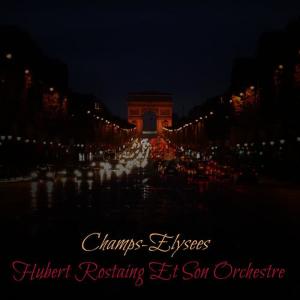 收聽Hubert Rostaing et son orchestre的Champs-Elysees歌詞歌曲