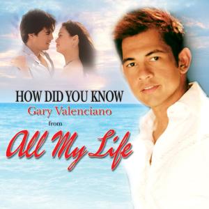 收聽Gary Valenciano的How Did You Know (From "All My Love")歌詞歌曲