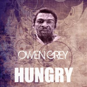 ดาวน์โหลดและฟังเพลง Hungry พร้อมเนื้อเพลงจาก Owen Gray