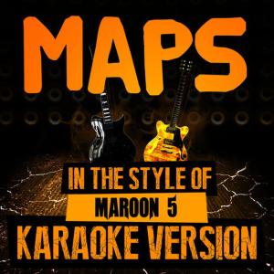 อัลบัม Maps (In the Style of Maroon 5) [Karaoke Version] ศิลปิน Ameritz Audio Karaoke