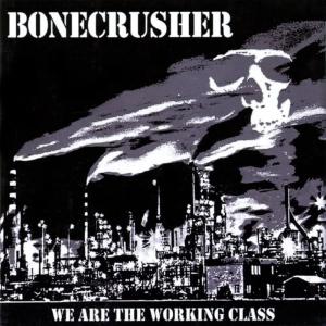 Bone Crusher的專輯We Are the Working Class
