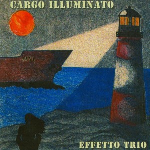 อัลบัม Cargo Illuminato ศิลปิน Effetto Trio