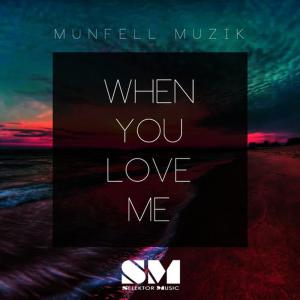 ดาวน์โหลดและฟังเพลง When You Love Me พร้อมเนื้อเพลงจาก Munfell Muzik
