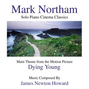 收聽Mark Northam的Dying Young- Solo Piano Cinema Classics- Main Theme from the Motion Picture歌詞歌曲