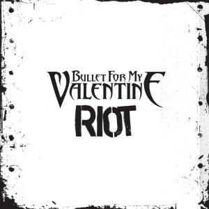 ดาวน์โหลดและฟังเพลง Riot (Explicit) พร้อมเนื้อเพลงจาก Bullet For My Valentine