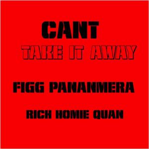 收聽Figg Panamera的Cant Take It Away (Explicit)歌詞歌曲