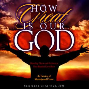 收聽First Baptist Carrolton Worship Choir的How Great Is Our God / How Great Thou Art歌詞歌曲