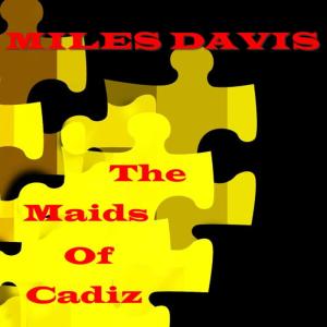 Miles Davis的專輯The Maids Of Cadiz