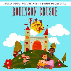 收聽Hollywood Actors With Studio Orchestra的Robinson Crusoe(Part 1)歌詞歌曲