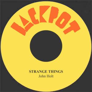 收聽John Holt的Strange Things歌詞歌曲