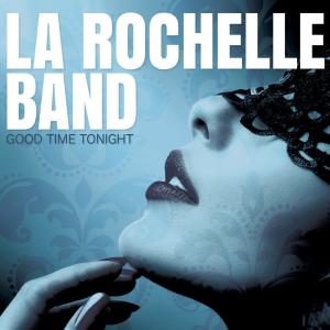 อัลบัม Good Time Tonight ศิลปิน La Rochelle Band