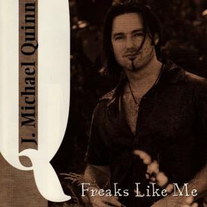 收聽J. Michael Quinn的Freaks Like Me歌詞歌曲