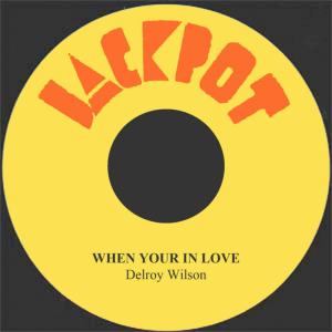 ดาวน์โหลดและฟังเพลง When You Are in Love พร้อมเนื้อเพลงจาก Delroy Wilson