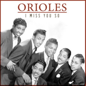 收聽The Orioles的I Miss You So歌詞歌曲