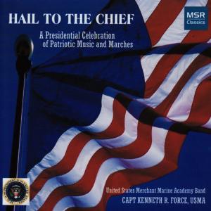 USMMA Band的專輯Hail to the Chief - A Presidential Celebration of Patriotic Music and Marches