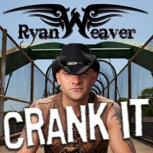 收聽Ryan Weaver的Crank It歌詞歌曲