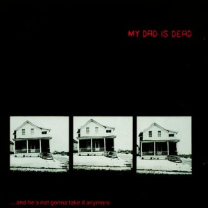 收聽My Dad Is Dead的Say Goodbye歌詞歌曲