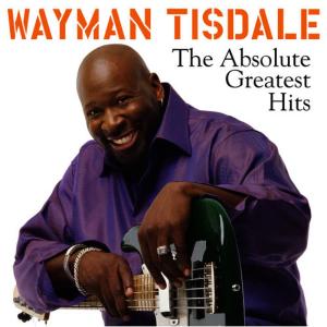 Wayman Tisdale的專輯The Absolute Greatest Hits