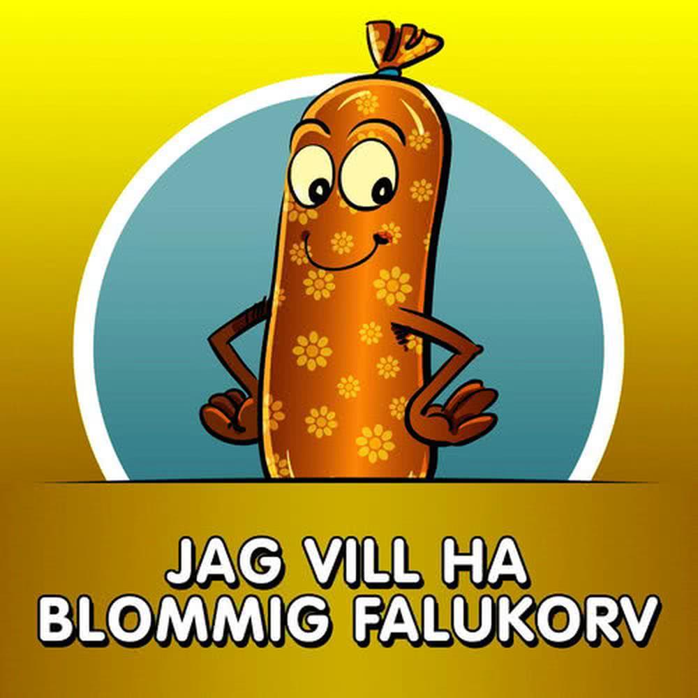 Jag vill ha blommig falukorv