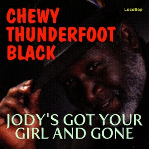 收聽Chewy Thunderfoot Black的Jody's Got Your Girl歌詞歌曲