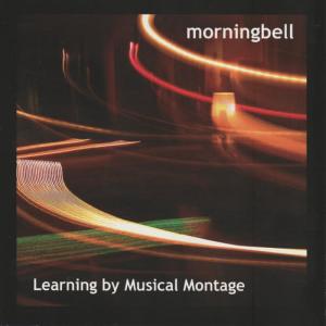 收聽Morningbell的Learning By Musical Montage歌詞歌曲
