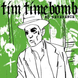 ดาวน์โหลดและฟังเพลง No Reverence พร้อมเนื้อเพลงจาก Tim Timebomb