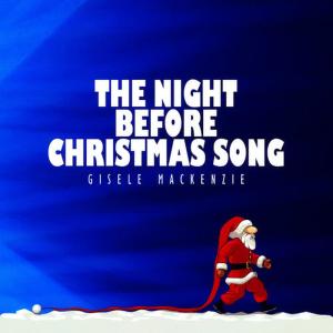 收聽Gisele MacKenzie的The Night Before Christmas Song歌詞歌曲
