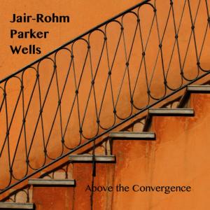 อัลบัม Above the Convergence ศิลปิน Jair-Rohm Parker Wells