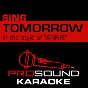 ดาวน์โหลดและฟังเพลง Tomorrow (In the Style of Annie) [Karaoke Instrumental Version](From the 2014 Original Motion Picture, "Annie") พร้อมเนื้อเพลงจาก ProSound Karaoke Band
