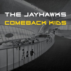 ดาวน์โหลดและฟังเพลง Comeback Kids พร้อมเนื้อเพลงจาก The Jayhawks