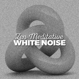Zen Meditation and Natural White Noise and New Age的專輯Zen Meditative White Noise
