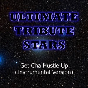 Ultimate Tribute Stars的專輯Get Cha Hustle Up (Instrumental Version)