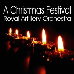 收聽The Royal Artillery Orchestra的A Christmas Festival歌詞歌曲