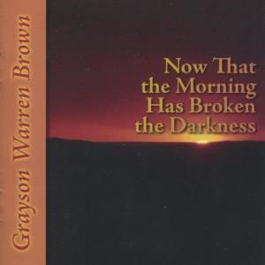 Grayson Warren Brown的專輯Now That the Morning Has Broken the Darkness