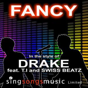 ดาวน์โหลดและฟังเพลง Fancy (In The Style Of Drake Feat. T.I And Swiss Beatz) พร้อมเนื้อเพลงจาก 2010s Karaoke Band