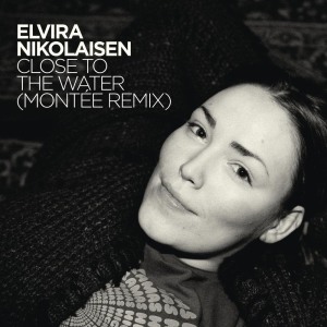 Elvira Nikolaisen的專輯Close To the Water   (Montèe Remix)