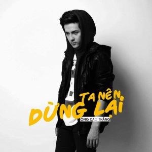 收聽Ông Cao Thắng的Ta Nên Dừng Lại (Beat)歌詞歌曲