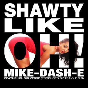 ดาวน์โหลดและฟังเพลง Shawty Like Ohh พร้อมเนื้อเพลงจาก Mike-Dash-E