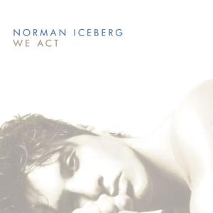 ดาวน์โหลดและฟังเพลง We Act พร้อมเนื้อเพลงจาก Norman Iceberg