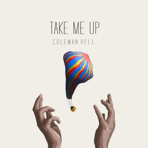 ดาวน์โหลดและฟังเพลง Take Me Up พร้อมเนื้อเพลงจาก Coleman Hell