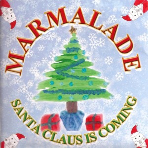 ดาวน์โหลดและฟังเพลง Santa Claus Is Coming พร้อมเนื้อเพลงจาก The Marmalade