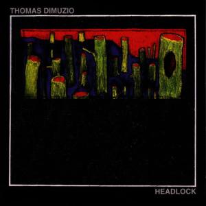 Thomas Dimuzio的專輯Headlock