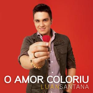 ดาวน์โหลดและฟังเพลง O Amor Coloriu พร้อมเนื้อเพลงจาก Luan Santana