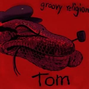 收聽Groovy Religion的Tom歌詞歌曲