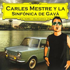 ดาวน์โหลดและฟังเพลง Rumba y Delincuencia พร้อมเนื้อเพลงจาก Carles Mestre & La Sinfonica De Gava