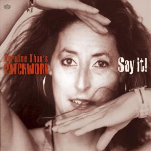 收聽Caroline Thon´s Patchwork的"Say It!"歌詞歌曲