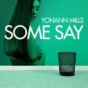 收聽Yohann Mills的Some Say (Radio Edit)歌詞歌曲