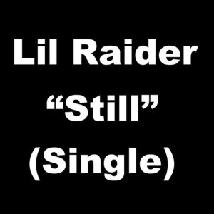 ดาวน์โหลดและฟังเพลง Still พร้อมเนื้อเพลงจาก Lil Raider